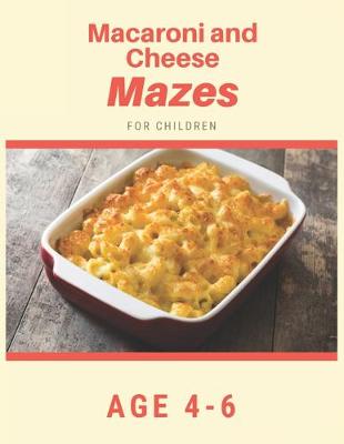 Book cover for Macaroni and Cheese Mazes For Children Age 4-6