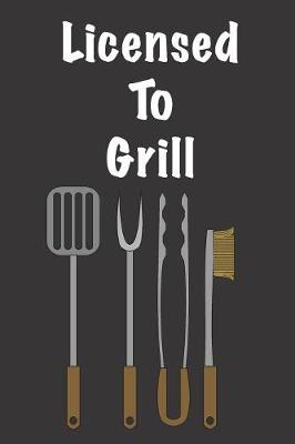 Book cover for Licensed To Grill