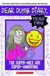 Book cover for The Super-Nice are Super-Annoying (Dear Dumb Diary #2)