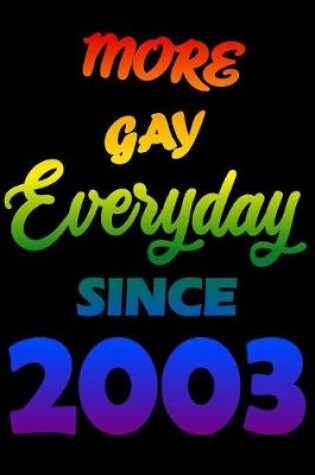 Cover of More Gay Everyday Since 2003