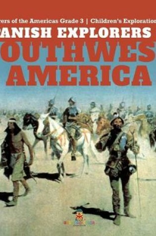 Cover of Spanish Explorers of Southwest America Explorers of the Americas Grade 3 Children's Exploration Books