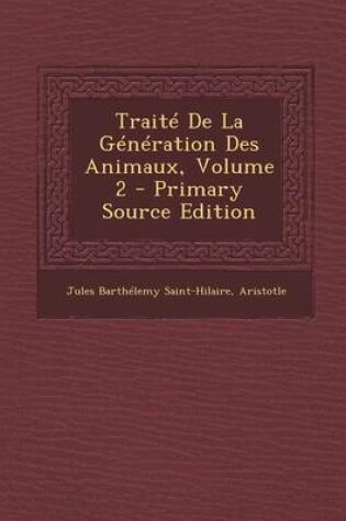 Cover of Traite de La Generation Des Animaux, Volume 2