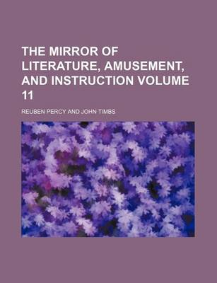 Book cover for The Mirror of Literature, Amusement, and Instruction Volume 11