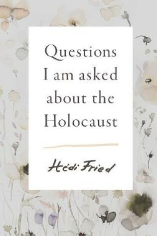Cover of Questions I Am Asked about the Holocaust