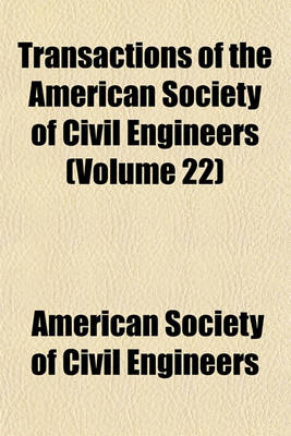 Book cover for Transactions of the American Society of Civil Engineers (Volume 22)