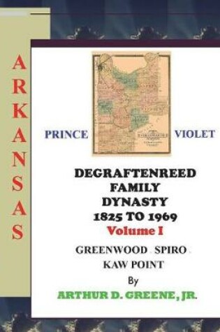 Cover of DeGraftenreed Family Dynasty 1825 to 1969 Greenwood to Spiro to Kaw Point