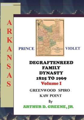 Cover of DeGraftenreed Family Dynasty 1825 to 1969 Greenwood to Spiro to Kaw Point