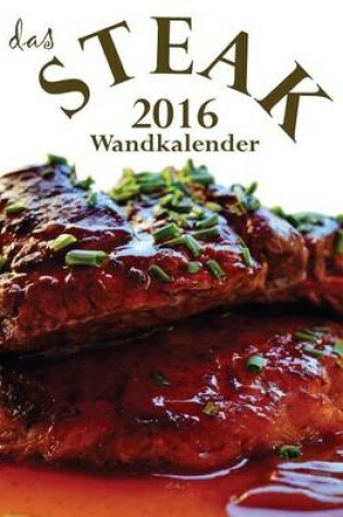 Cover of Das Steak 2016 Wandkalender (Ausgabe Deutschland)