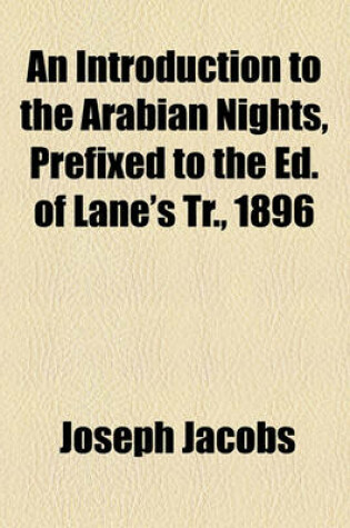 Cover of An Introduction to the Arabian Nights, Prefixed to the Ed. of Lane's Tr., 1896