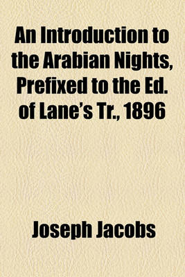 Book cover for An Introduction to the Arabian Nights, Prefixed to the Ed. of Lane's Tr., 1896