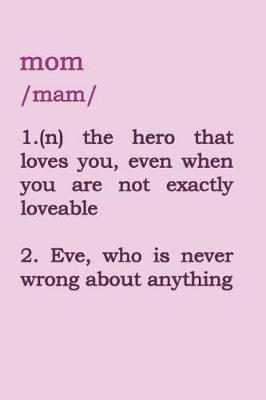 Book cover for Mom - The Hero That Loves You, Even When You Are Not Exactly Loveable