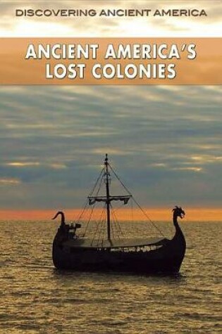 Cover of Ancient America's Lost Colonies