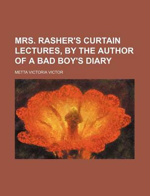 Book cover for Mrs. Rasher's Curtain Lectures, by the Author of a Bad Boy's Diary