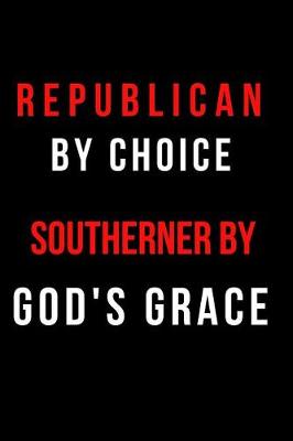 Book cover for Republican by Choice Southerner by God's Grace