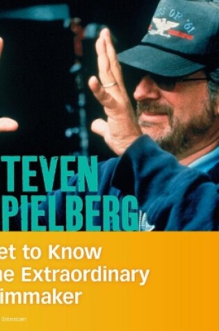 Cover of Steven Spielberg: Get to Know the Extraordinary Filmmaker (People You Should Know)