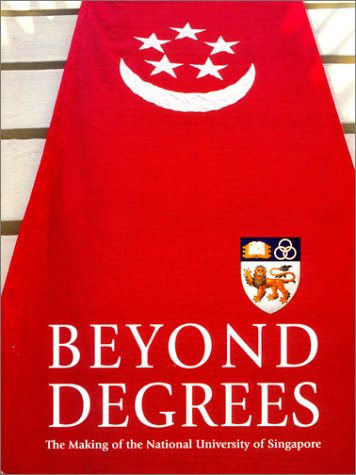 Book cover for Beyond Degrees: the Making of the National University of Singapore