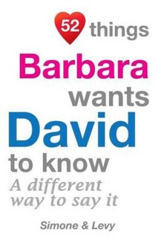 Cover of 52 Things Barbara Wants David To Know