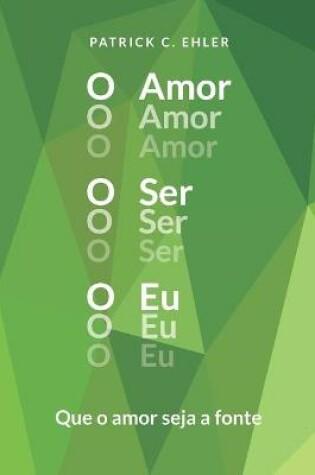 Cover of O Amor O Ser O Eu