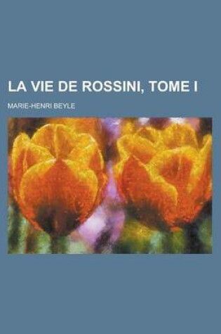 Cover of La Vie de Rossini, Tome I