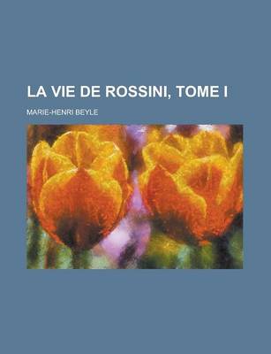 Book cover for La Vie de Rossini, Tome I