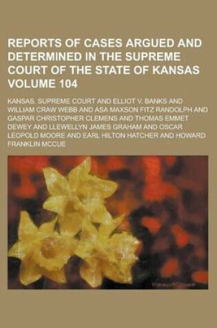 Cover of Reports of Cases Argued and Determined in the Supreme Court of the State of Kansas Volume 104