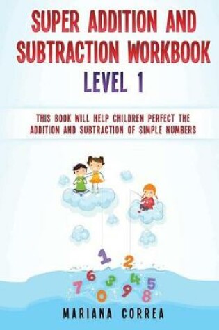 Cover of SUPER ADDITION And SUBTRACTION WORKBOOK LEVEL 1