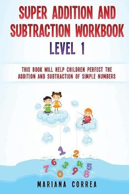 Book cover for SUPER ADDITION And SUBTRACTION WORKBOOK LEVEL 1