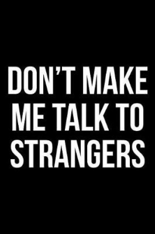 Cover of Don't Make Me Talk to Strangers