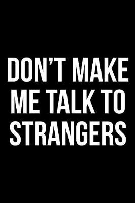 Book cover for Don't Make Me Talk to Strangers