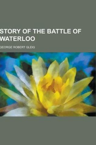Cover of Story of the Battle of Waterloo