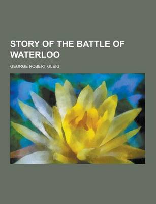 Book cover for Story of the Battle of Waterloo