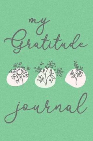 Cover of My Gratitude Journal Thanksgiving Cute Flowers Notebook