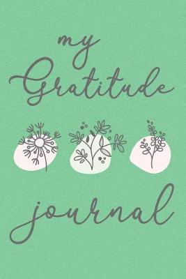 Book cover for My Gratitude Journal Thanksgiving Cute Flowers Notebook