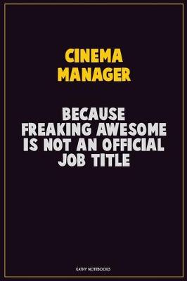 Book cover for Cinema Manager, Because Freaking Awesome Is Not An Official Job Title