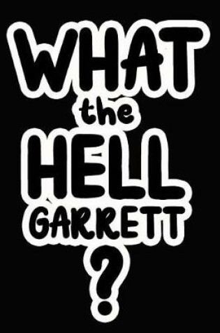Cover of What the Hell Garrett?