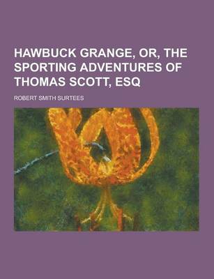 Book cover for Hawbuck Grange, Or, the Sporting Adventures of Thomas Scott, Esq