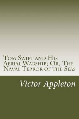 Book cover for Tom Swift and His Aerial Warship; Or, The Naval Terror of the Seas