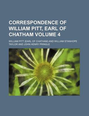 Book cover for Correspondence of William Pitt, Earl of Chatham Volume 4