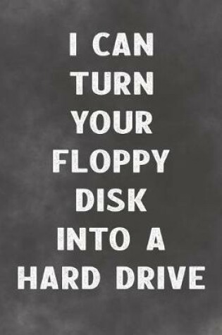 Cover of I Can Turn Your Floppy Disk Into A Hard Drive