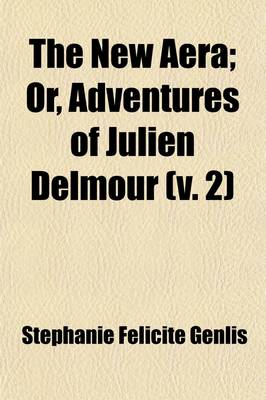 Book cover for The New Aera Volume 2; Or, Adventures of Julien Delmour Related by Himself