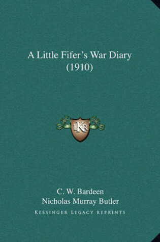 Cover of A Little Fifer's War Diary (1910) a Little Fifer's War Diary (1910)