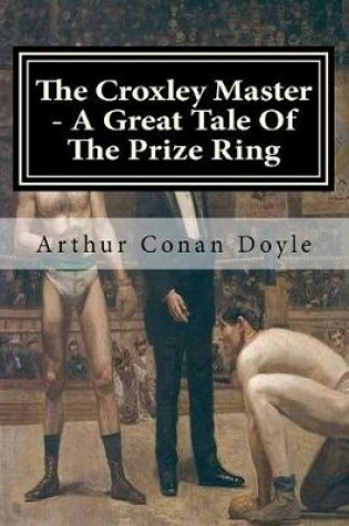 Cover of The Croxley Master - A Great Tale Of The Prize Ring