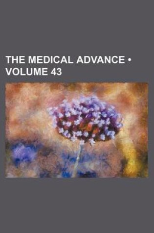 Cover of The Medical Advance (Volume 43)