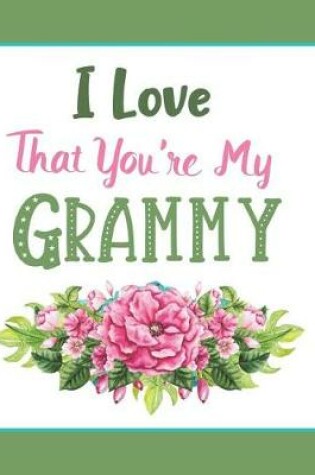 Cover of I Love That You're My Grammy