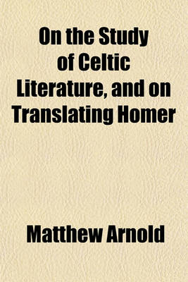 Book cover for On the Study of Celtic Literature, and on Translating Homer