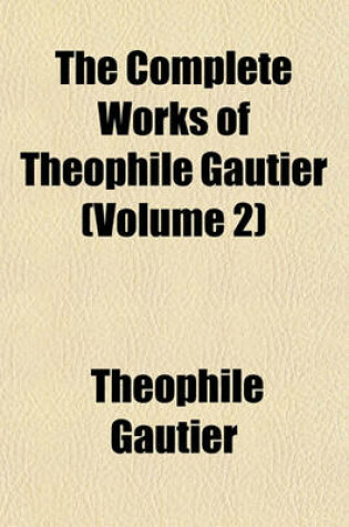 Cover of The Complete Works of Theophile Gautier (Volume 2)