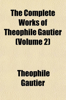 Book cover for The Complete Works of Theophile Gautier (Volume 2)