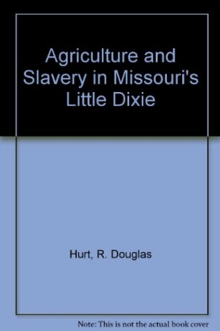 Cover of Agriculture and Slavery in Missouri's Little Dixie