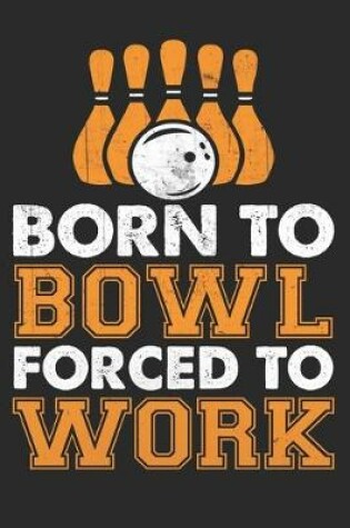 Cover of Born to bowl forced to work