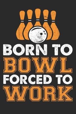 Cover of Born to bowl forced to work